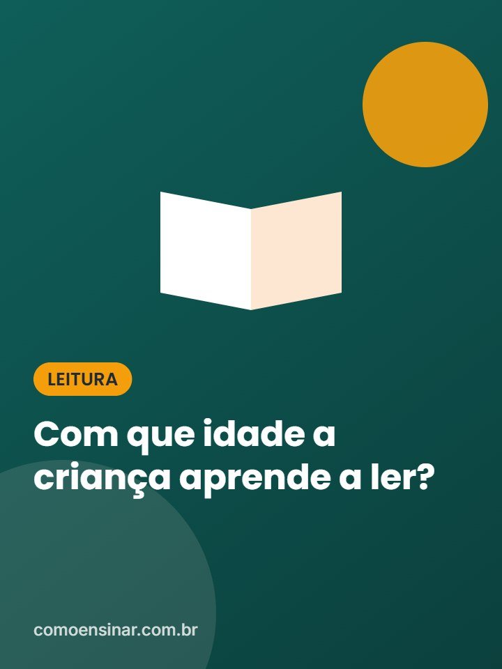 Com que idade a criança aprende a ler?